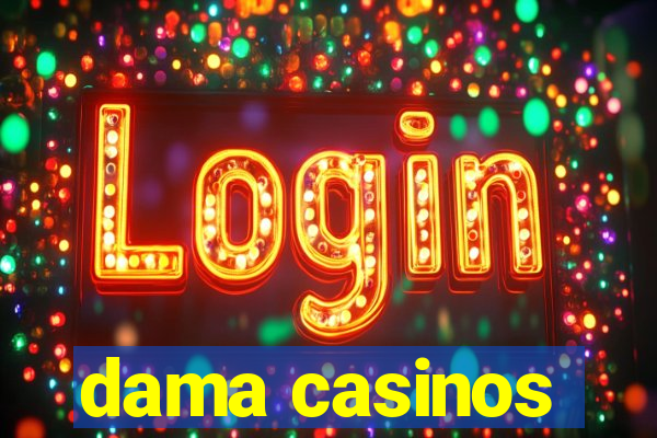 dama casinos