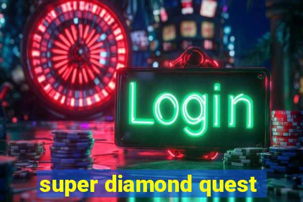 super diamond quest