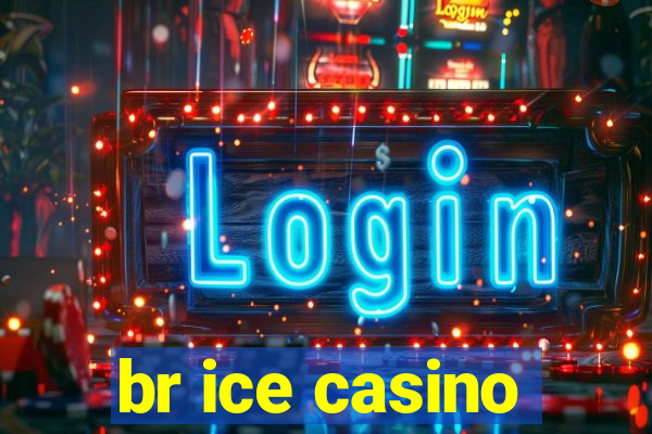 br ice casino