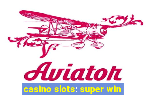 casino slots: super win