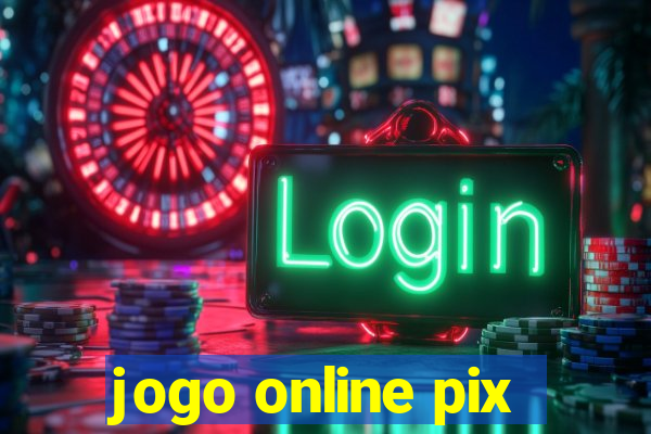 jogo online pix