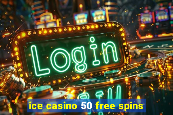 ice casino 50 free spins