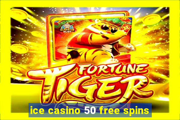 ice casino 50 free spins