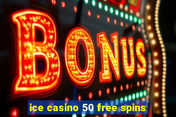 ice casino 50 free spins