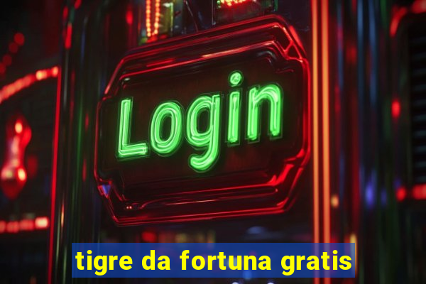 tigre da fortuna gratis