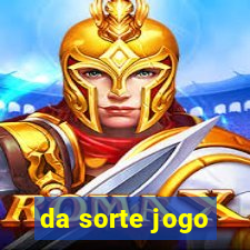 da sorte jogo