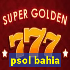 psol bahia