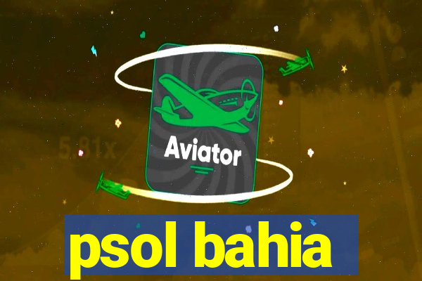 psol bahia