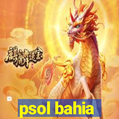 psol bahia