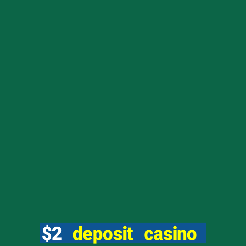 $2 deposit casino nz 2021