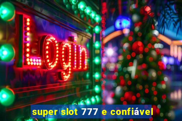 super slot 777 e confiável