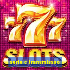 serie c transmissao