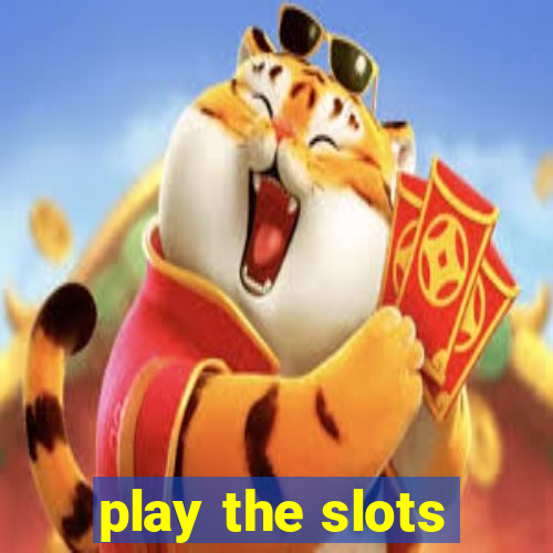 play the slots