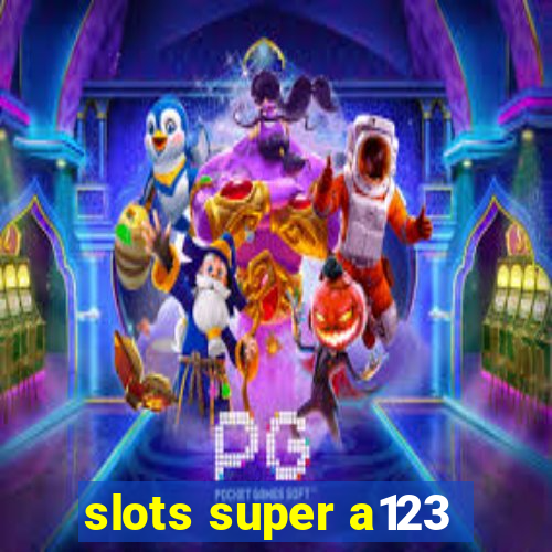 slots super a123