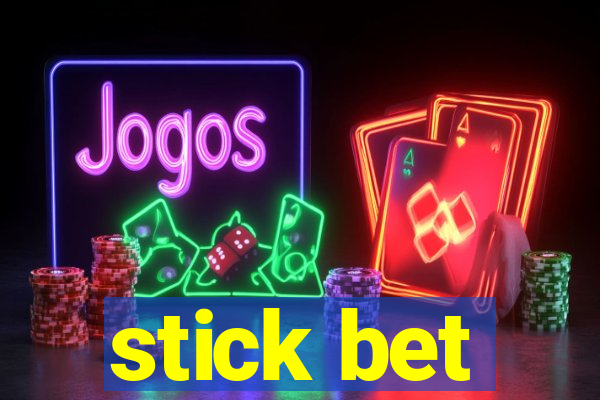 stick bet