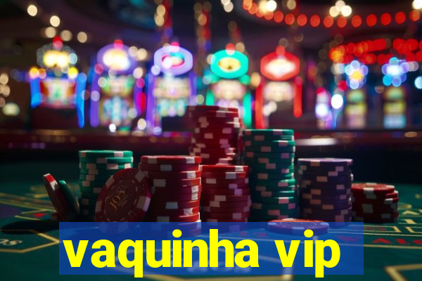 vaquinha vip