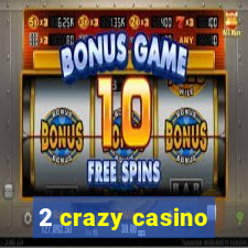 2 crazy casino