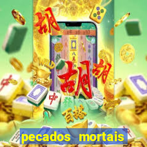 pecados mortais para confessar