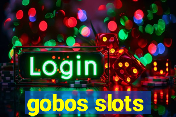 gobos slots