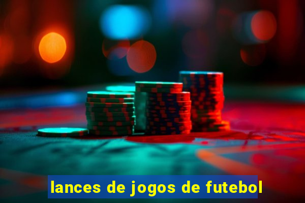 lances de jogos de futebol