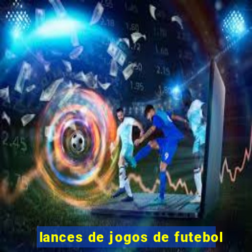 lances de jogos de futebol