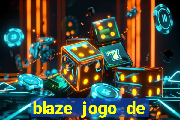 blaze jogo de ganhar dinheiro blaze