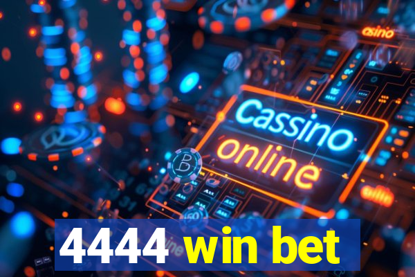 4444 win bet