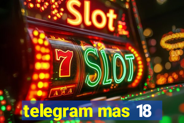 telegram mas 18