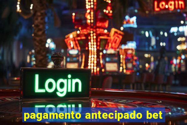 pagamento antecipado bet