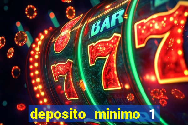 deposito minimo 1 real casino