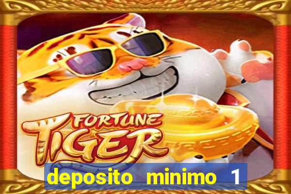 deposito minimo 1 real casino