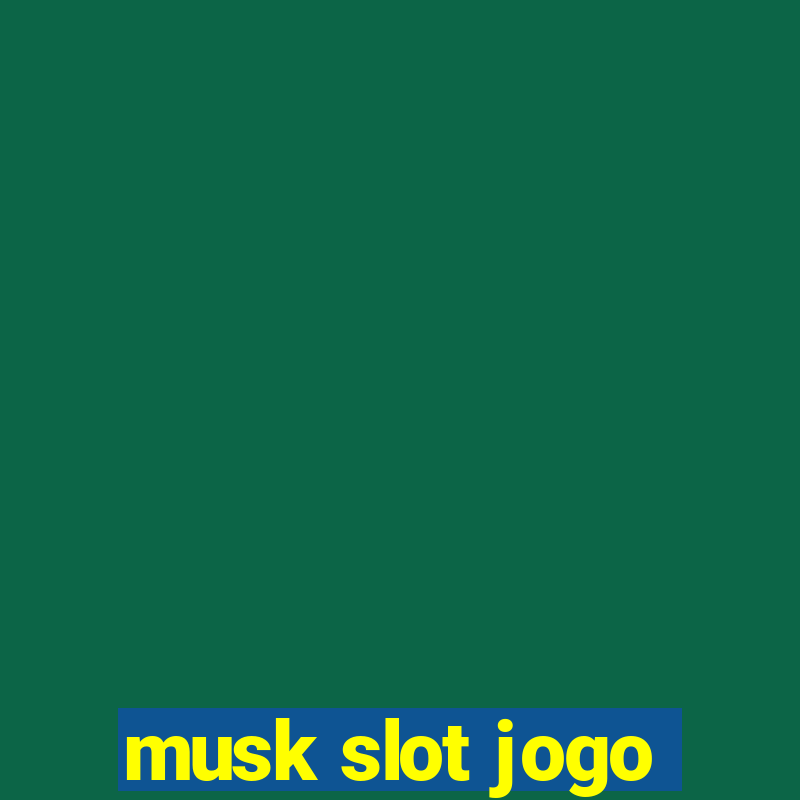 musk slot jogo