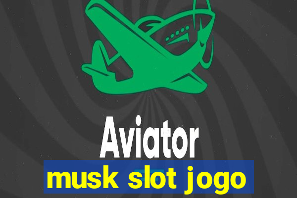 musk slot jogo