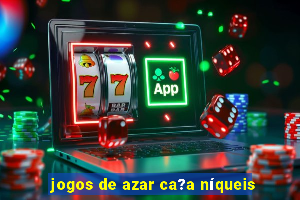 jogos de azar ca?a níqueis