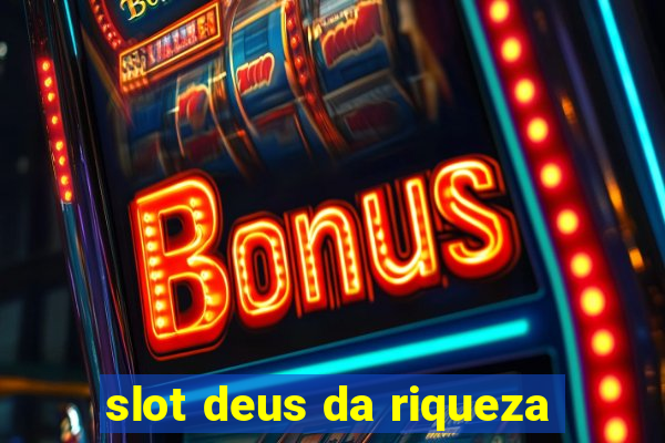 slot deus da riqueza