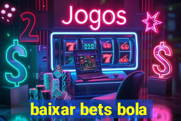 baixar bets bola