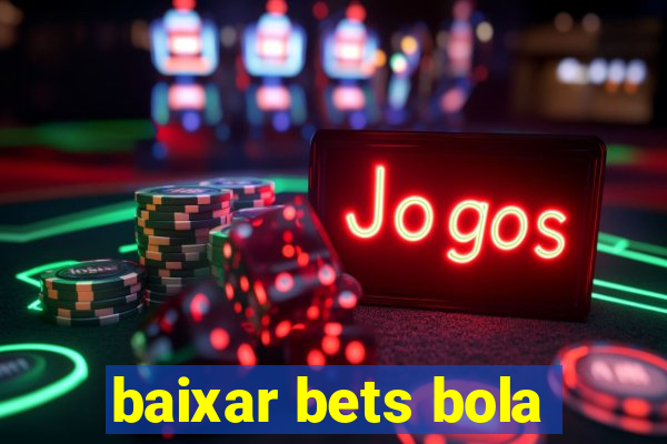 baixar bets bola