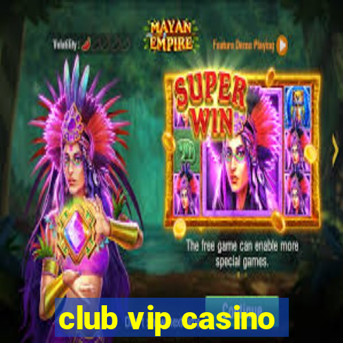 club vip casino