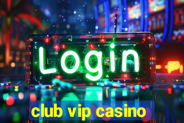 club vip casino