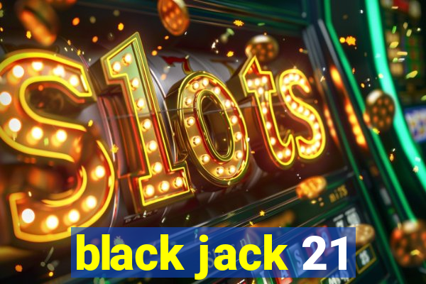 black jack 21