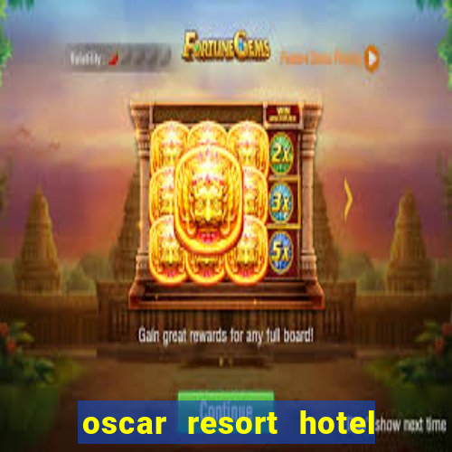 oscar resort hotel & casino