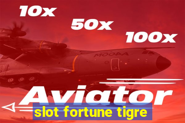 slot fortune tigre