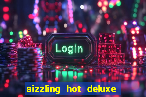 sizzling hot deluxe slot schweiz