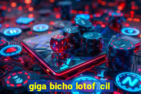 giga bicho lotof谩cil