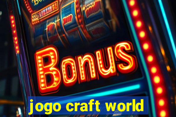 jogo craft world