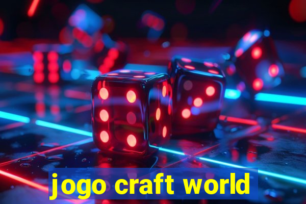 jogo craft world