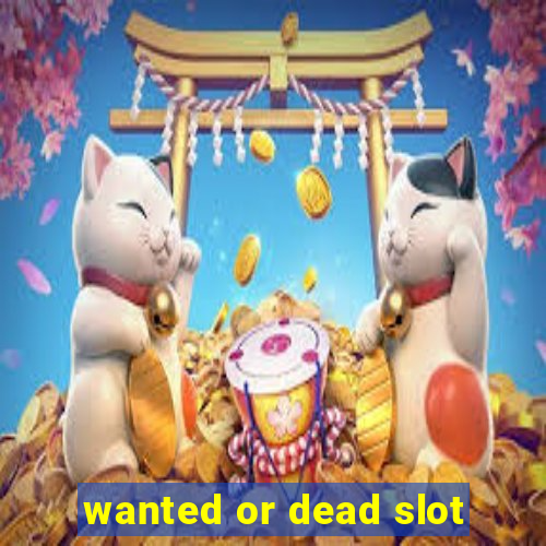 wanted or dead slot