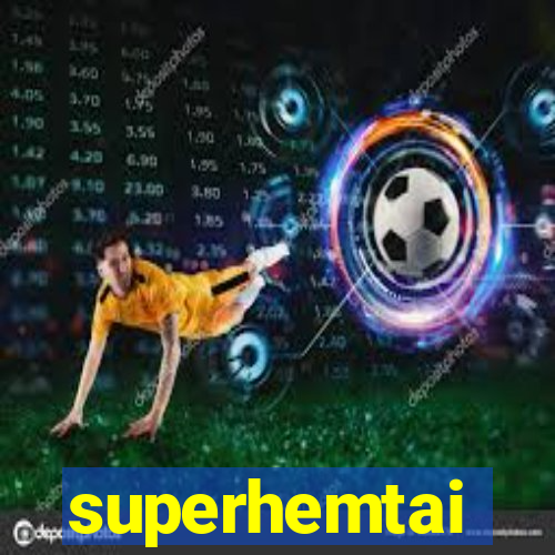 superhemtai