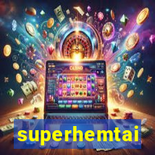 superhemtai