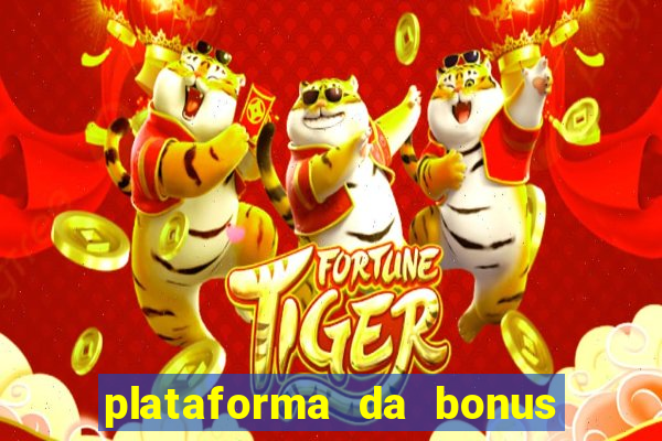 plataforma da bonus no cadastro